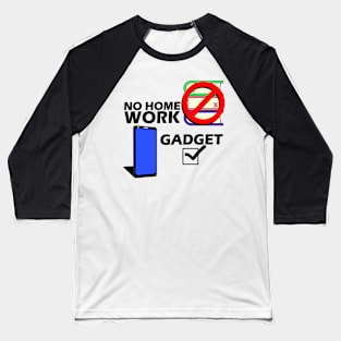 No Homework Gadget Yes Baseball T-Shirt